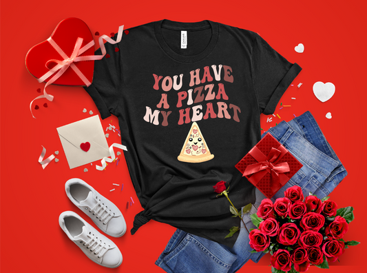 You Have a Pizza My Heart Tee